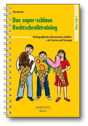 Das super-schlaue Rechtschreibtraining. Klasse 3-7 de Klaus Kleinmann