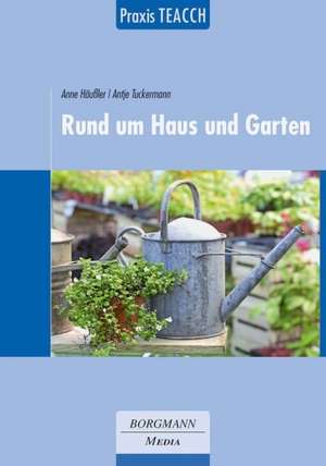 Praxis TEACCH: Rund um Haus und Garten de Anne Häußler