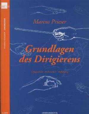 Grundlagen des Dirigierens de Marcus Prieser