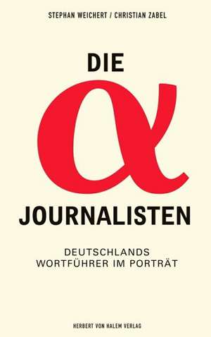 Die Alpha-Journalisten de Stephan A. Weichert