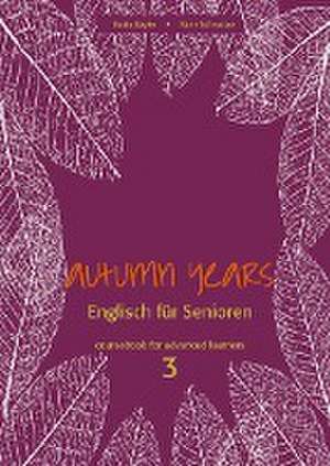 Autumn Years for Advanced Learners. Coursebook 3 de Beate Baylie