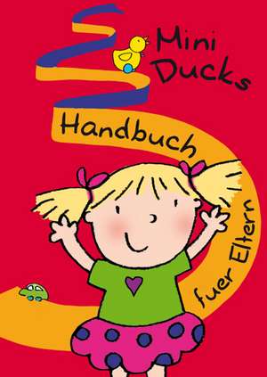 Mini Ducks. Handbuch für Eltern (Deutsch) de Beate Baylie