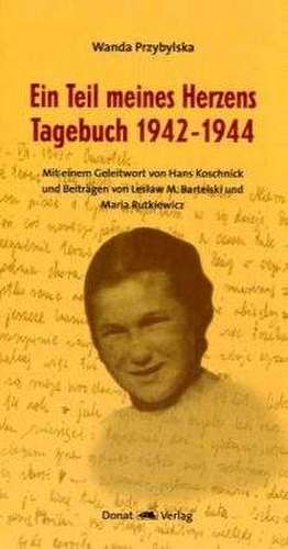 Ein Teil meines Herzens Tagebuch 1942-1944 de Wanda Przybylska