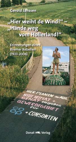 "Hier weiht de Wind!" - "Hände weg vom Hollerland!" de Gerold Janssen