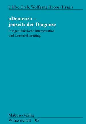 Demenz - Jenseits der Diagnose de Ulrike Greb