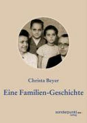 Eine Familien-Geschichte de Christa Beyer