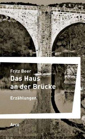 Das Haus an der Brücke de Fritz Beer