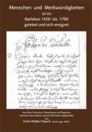 Menschen und Merkwürdigkeiten so zu Barleben 1650 bis 1700 gelebet und sich ereignet de Ernst W Paasch