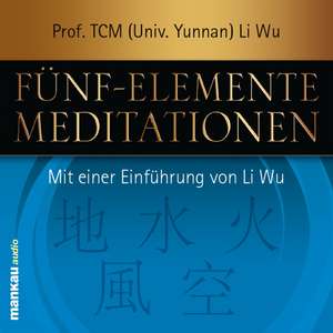 Fünf-Elemente-Meditationen de Li Wu