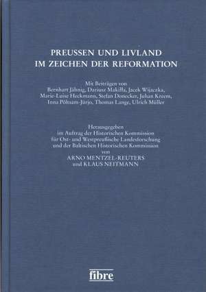 Preußen und Livland im Zeichen der Reformation de Arno Mentzel-Reuters