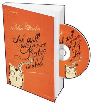 Ich will wie meine Katze riechen de Julius Fischer