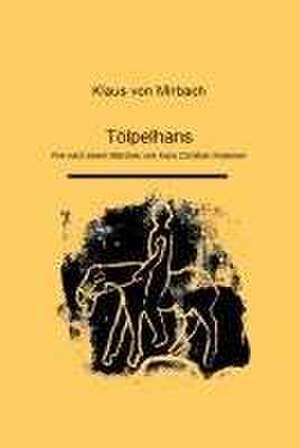 Tölpelhans de Klaus von Mirbach