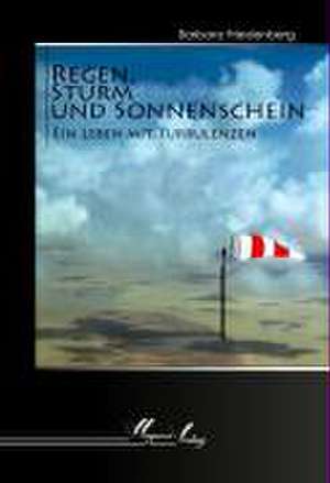 Regen, Sturm und Sonnenschein de Barbara Friedenberg