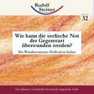 Wie kann die seelische Not der Gegenwart überwunden werden? de Rudolf Steiner