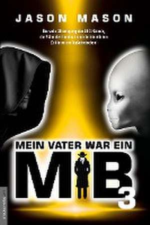 Mein Vater war ein MiB - Band 3 de Jason Mason