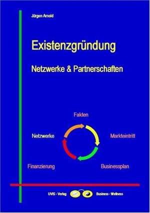 Existenzgründung - Netzwerke und Partnerschaften de Jürgen Arnold