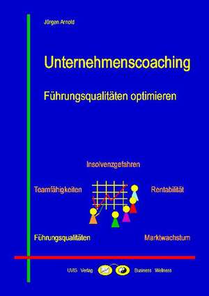 Unternehmenscoaching - Führungsqualitäten optimieren de Jürgen Arnold