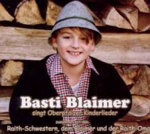 Basti Blaimer Singt Oberpfälzer Kinderlieder de Basti & Raith-Schwestern Blaimer