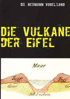 Die Vulkane der Eifel de Hermann Vogelsang