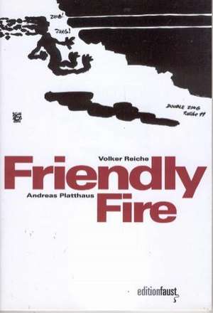 Friendly Fire de Andreas Platthaus