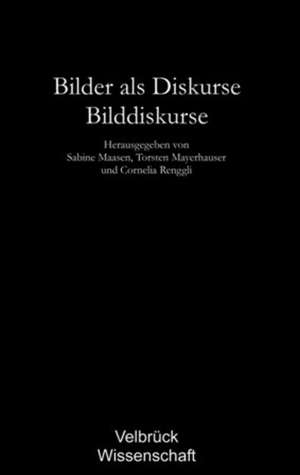 Bilder als Diskurse - Bilddiskurse de Sabine Maasen