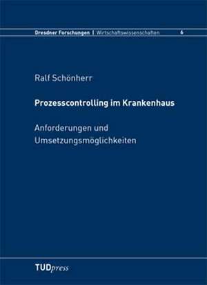 Prozesscontrolling im Krankenhaus de Ralf Schönherr