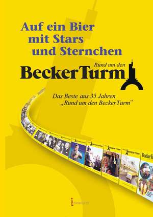 Becker Turm: Auf ein Bier mit Stars und Sternchen de Micha Schneider