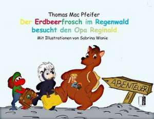 Der Erdbeerfrosch im Regenwald besucht den Opa Reginald de Thomas Mac Pfeifer