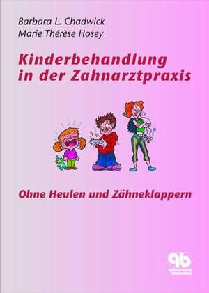 Kinderbehandlung in der Zahnarztpraxis de Barbara L. Chadwick