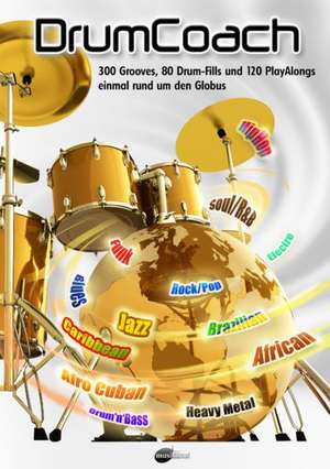 Drumcoach: 300 Grooves, 80 Drum Fills & 120 Play Alongs Drums de Tom Börner