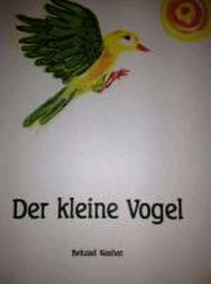 Der kleine Vogel de Behzad Nashat