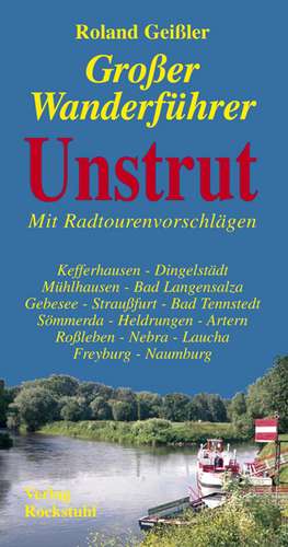 Der große Wanderführer Unstrut - mit Radtourenvorschlägen de Roland Geißler