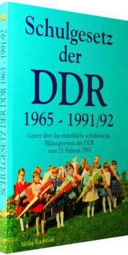 Schulgesetz der DDR 1965 - 1991/1992 de Harald Rockstuhl