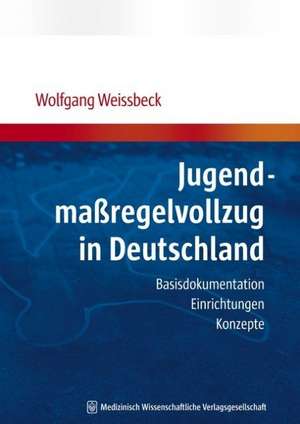 Jugendmaßregelvollzug in Deutschland de Wolfgang Weissbeck