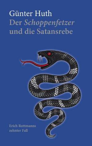 Der Schoppenfetzer und die Satansrebe de Günter Huth