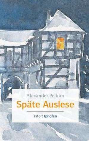 Späte Auslese de Alexander Pelkim