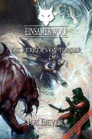 Einsamer Wolf - Die Kerker von Torgar de Joe Dever