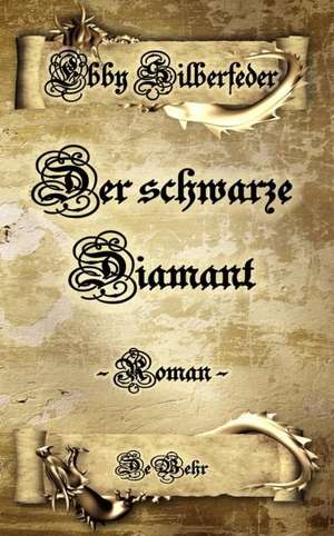 Der schwarze Diamant - ein Drachen - Roman de Ebby Silberfeder