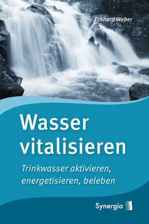 Wasser vitalisieren de Eckhard Weber