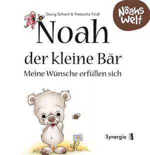 Noah der kleine Bär - meine Wünsche erfüllen sich de Georg Schantl