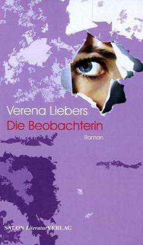 Die Beobachterin de Verena Liebers