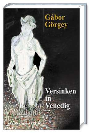 Versinken in Venedig de Gábor Görgey