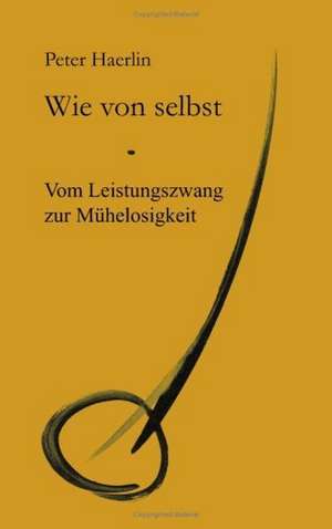 Wie von selbst de Peter Haerlin