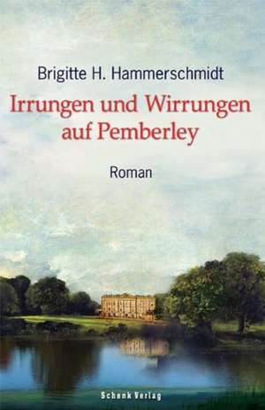 Irrungen und Wirrungen auf Pemberley de Brigitte H. Hammerschmidt