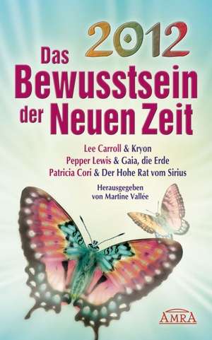 2012 - Das Bewusstsein der Neuen Zeit de Lee Carroll