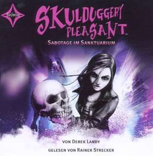 Skulduggery Pleasant 04. Sabotage im Sanktuarium de Derek Landy