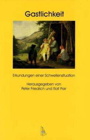 "Gastlichkeit. Erkundungen einer Schwellensituation" de Peter Friedrich