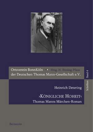 'Königliche Hoheit'. Thomas Manns Märchen-Roman de Heinrich Detering