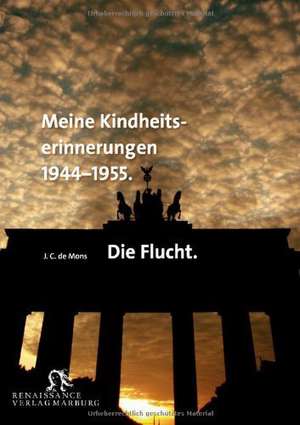 Meine Kindheitserinnerungen 1944-1955 de J. C. de Mons