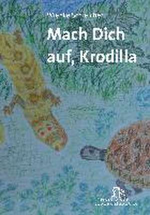 Mach Dich auf, Krodilla de Wiebke Schleicher